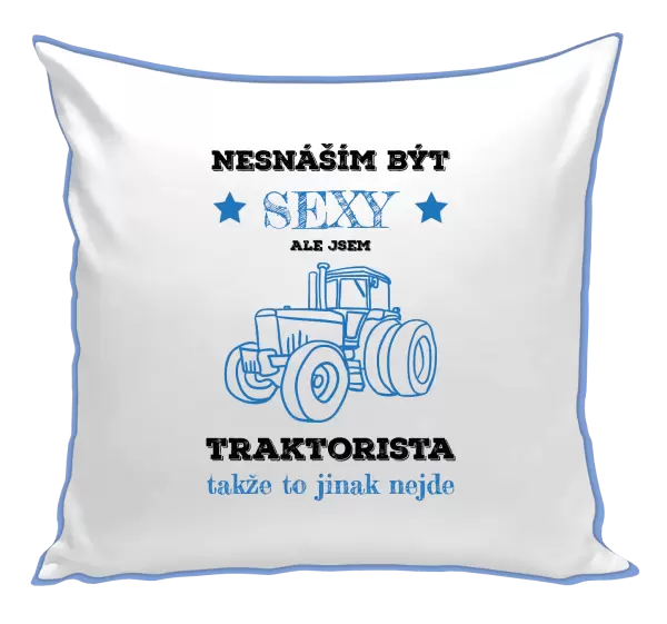 Polštář Nesnáším být sexy, ale jsem traktorista