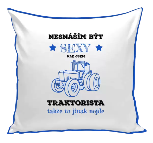 Polštář Nesnáším být sexy, ale jsem traktorista