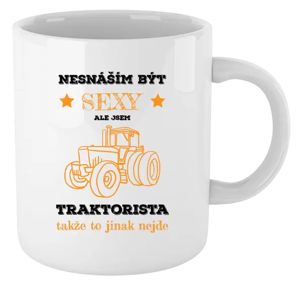 Hrnek Nesnáším být sexy, ale jsem traktorista