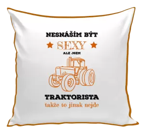 Polštář Nesnáším být sexy, ale jsem traktorista