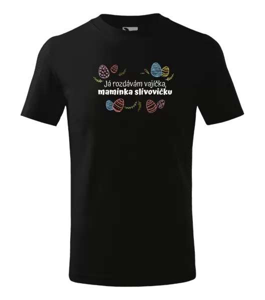 Dětské velikonoční tričko Já rozdávám vajíčka, maminka slivovičku