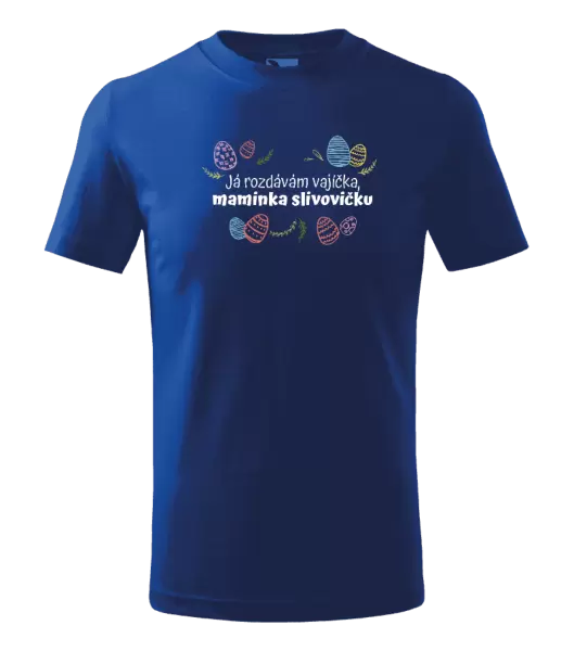 Dětské velikonoční tričko Já rozdávám vajíčka, maminka slivovičku