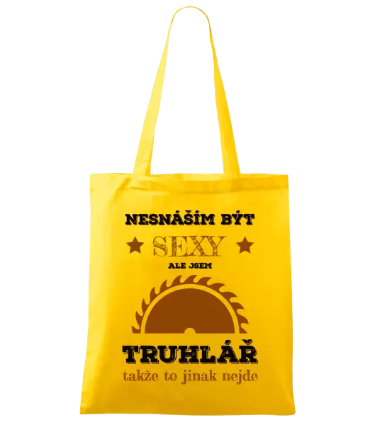 Látková taška Nesnáším být sexy, ale jsem truhlář
