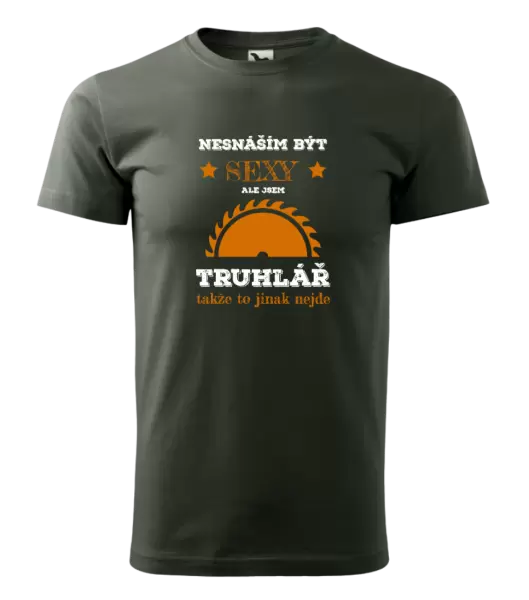 Pánské tričko Nesnáším být sexy, ale jsem truhlář