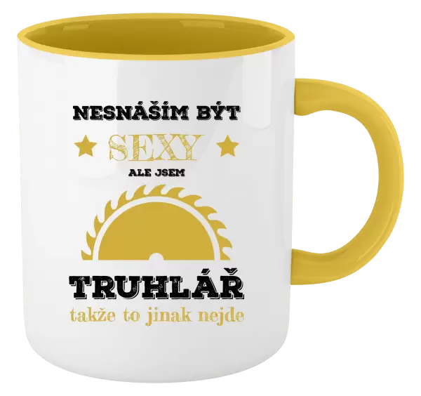 Hrnek Nesnáším být sexy, ale jsem truhlář