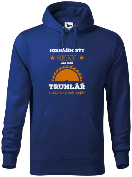 Pánská mikina Nesnáším být sexy, ale jsem truhlář