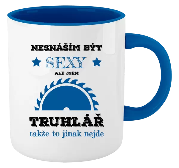 Hrnek Nesnáším být sexy, ale jsem truhlář