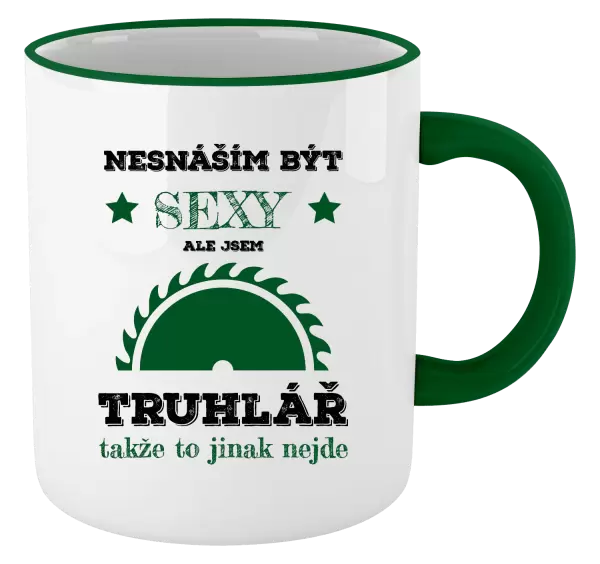 Hrnek Nesnáším být sexy, ale jsem truhlář