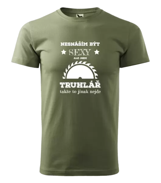 Pánské tričko Nesnáším být sexy, ale jsem truhlář