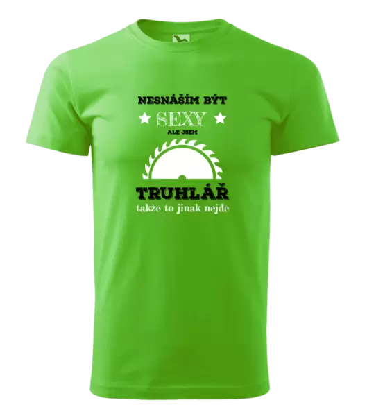 Pánské tričko Nesnáším být sexy, ale jsem truhlář