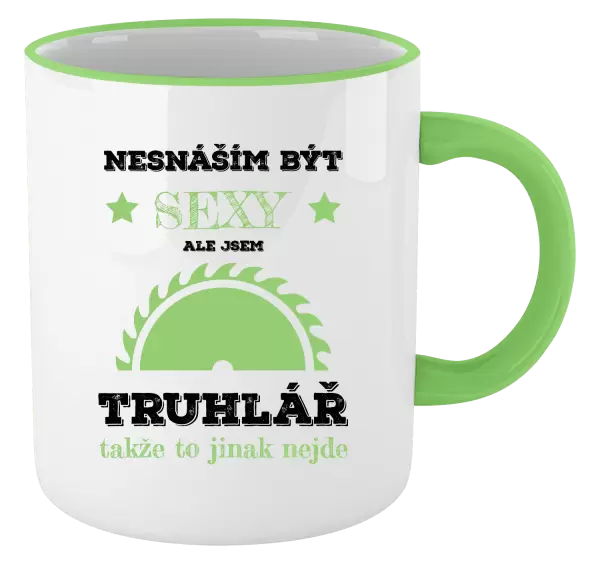 Hrnek Nesnáším být sexy, ale jsem truhlář