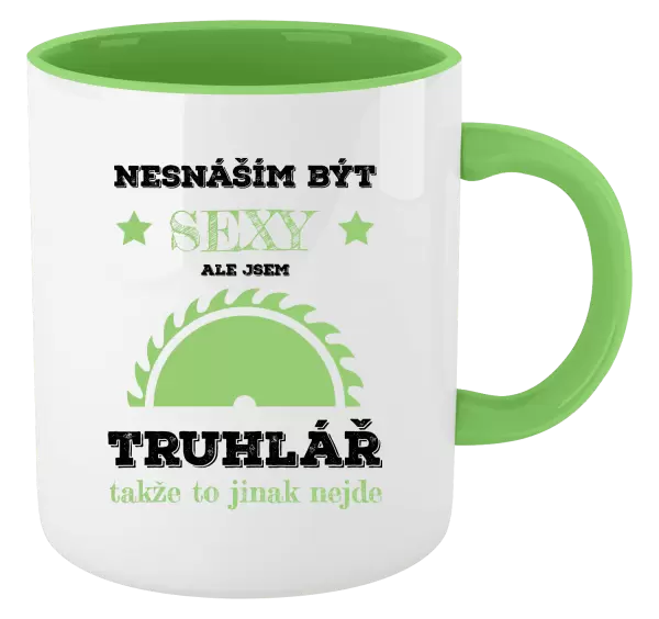 Hrnek Nesnáším být sexy, ale jsem truhlář