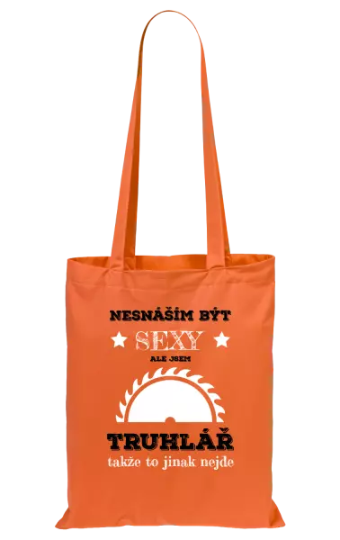 Látková taška Nesnáším být sexy, ale jsem truhlář