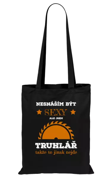 Látková taška Nesnáším být sexy, ale jsem truhlář