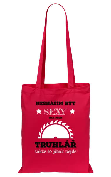 Látková taška Nesnáším být sexy, ale jsem truhlář