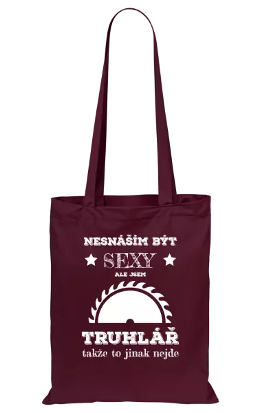 Látková taška Nesnáším být sexy, ale jsem truhlář