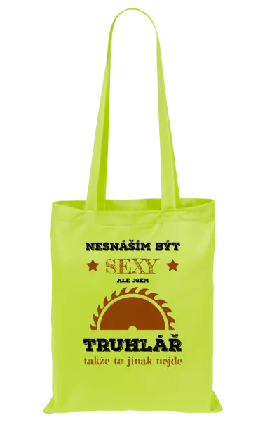 Látková taška Nesnáším být sexy, ale jsem truhlář