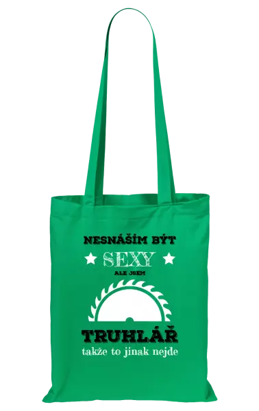 Látková taška Nesnáším být sexy, ale jsem truhlář