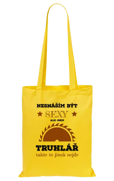 Látková taška Nesnáším být sexy, ale jsem truhlář