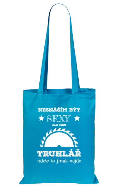 Látková taška Nesnáším být sexy, ale jsem truhlář