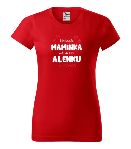 Dámské tričko Nejlepší maminka má dceru - Jméno