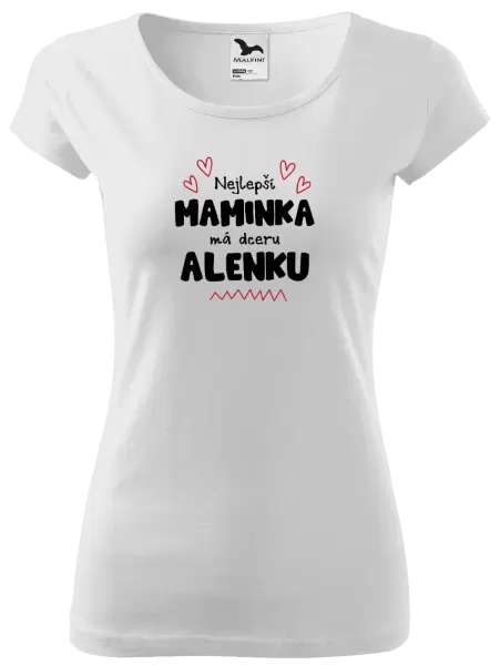 Dámské tričko Nejlepší maminka má dceru - Jméno