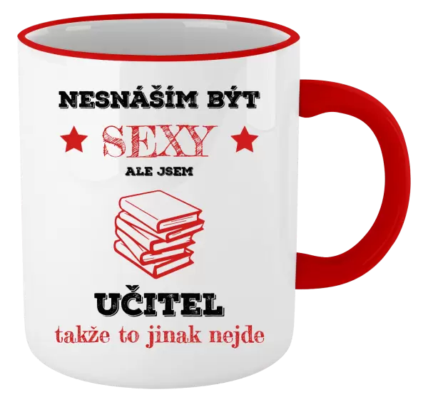 Hrnek Nesnáším být sexy, ale jsem učitel