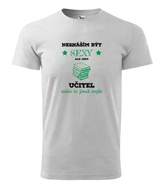 Pánské tričko Nesnáším být sexy, ale jsem učitel