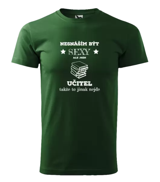 Pánské tričko Nesnáším být sexy, ale jsem učitel