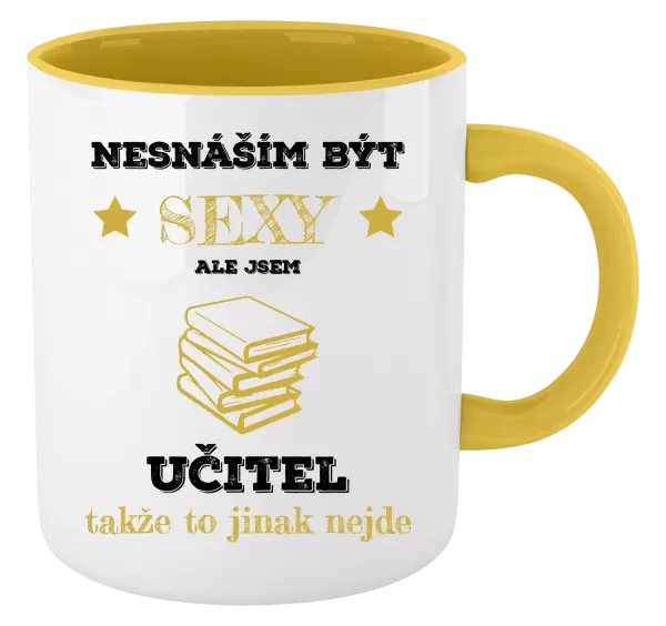 Hrnek Nesnáším být sexy, ale jsem učitel