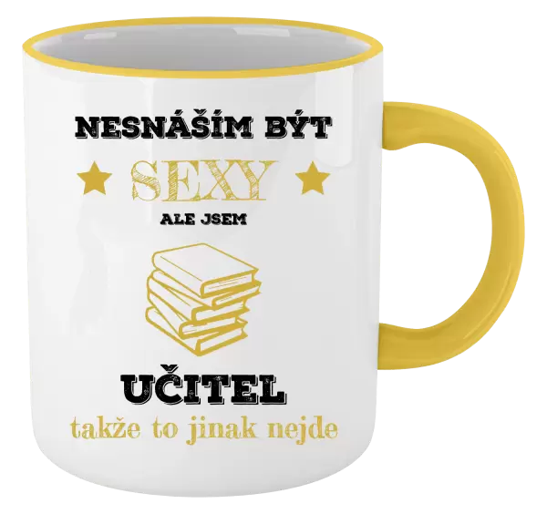 Hrnek Nesnáším být sexy, ale jsem učitel