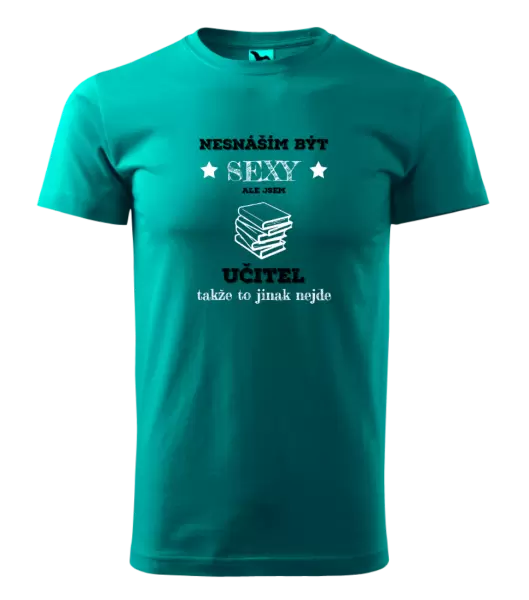 Pánské tričko Nesnáším být sexy, ale jsem učitel