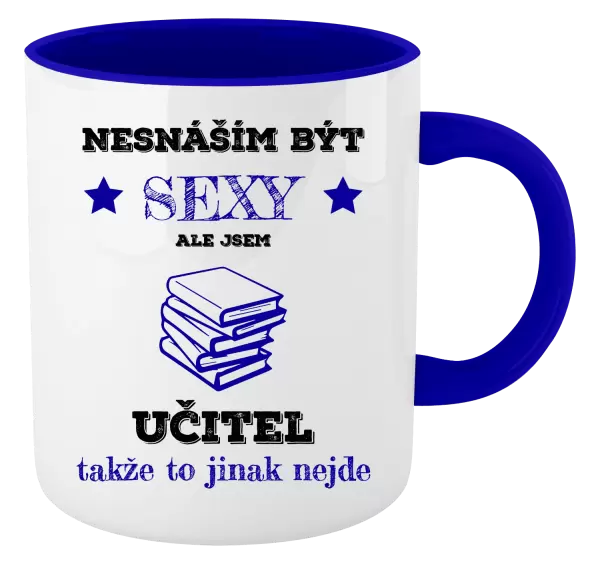 Hrnek Nesnáším být sexy, ale jsem učitel