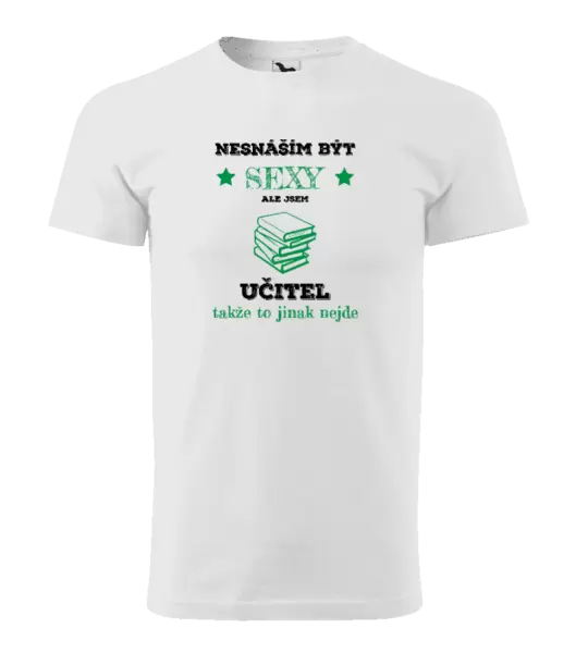 Pánské tričko Nesnáším být sexy, ale jsem učitel