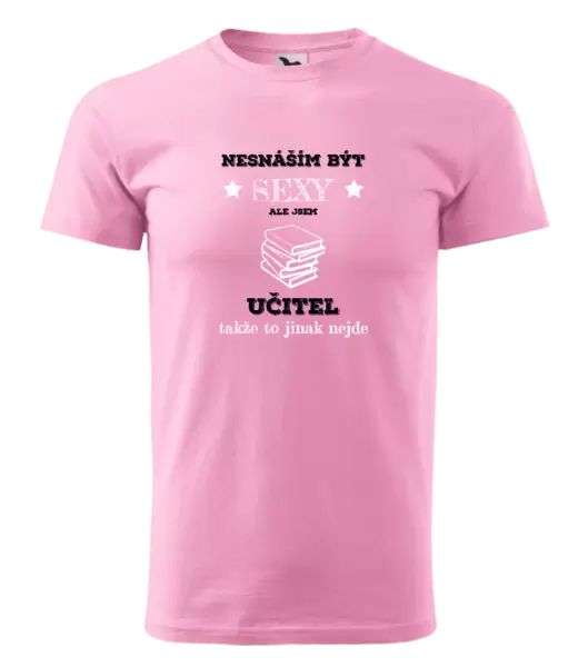 Pánské tričko Nesnáším být sexy, ale jsem učitel