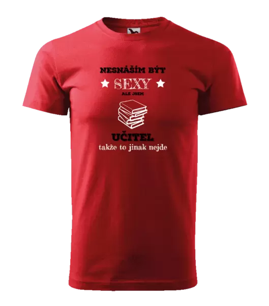 Pánské tričko Nesnáším být sexy, ale jsem učitel