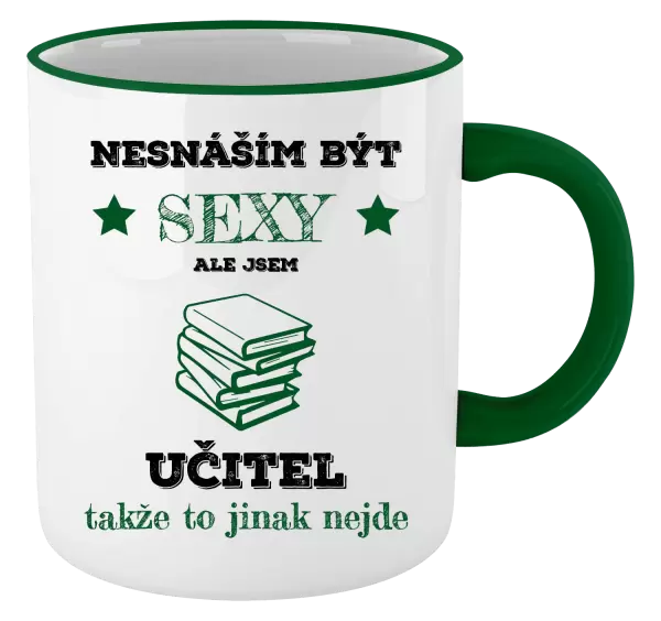 Hrnek Nesnáším být sexy, ale jsem učitel