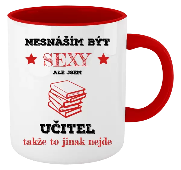 Hrnek Nesnáším být sexy, ale jsem učitel