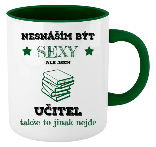Hrnek Nesnáším být sexy, ale jsem učitel