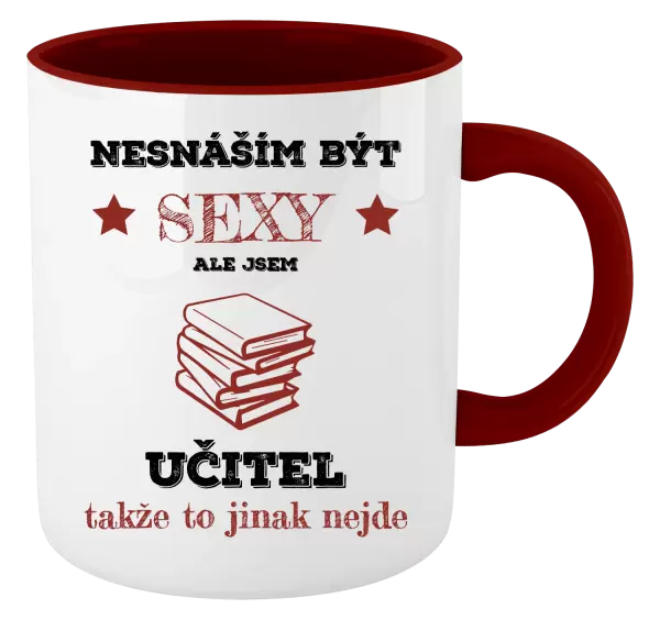 Hrnek Nesnáším být sexy, ale jsem učitel
