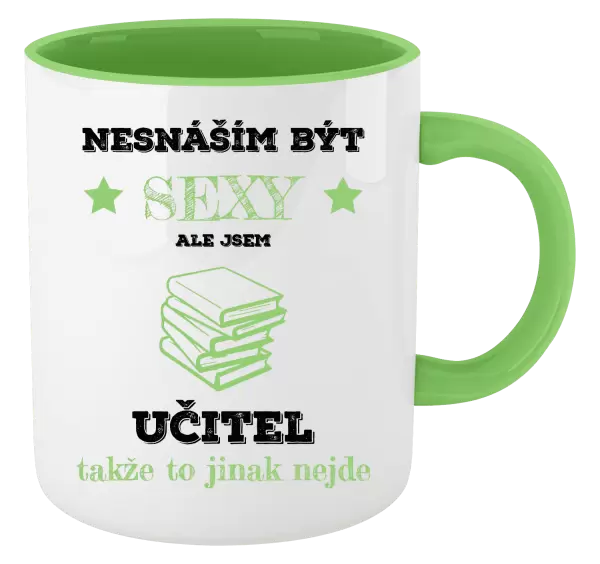 Hrnek Nesnáším být sexy, ale jsem učitel