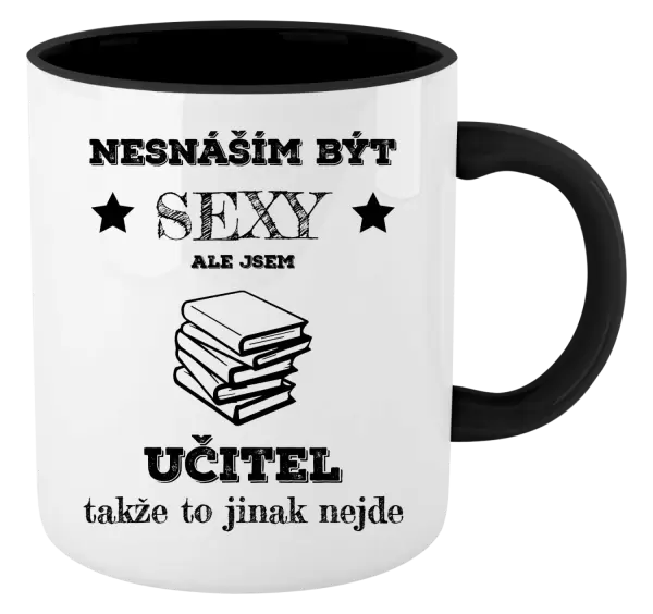 Hrnek Nesnáším být sexy, ale jsem učitel