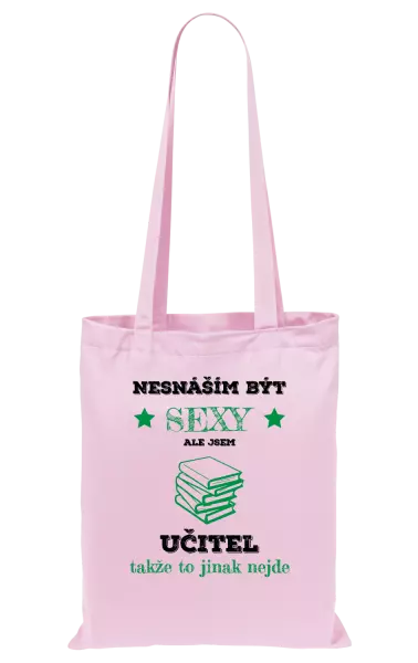 Látková taška Nesnáším být sexy, ale jsem učitel