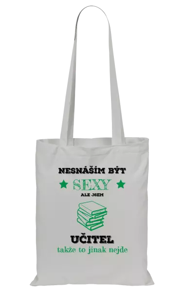 Látková taška Nesnáším být sexy, ale jsem učitel