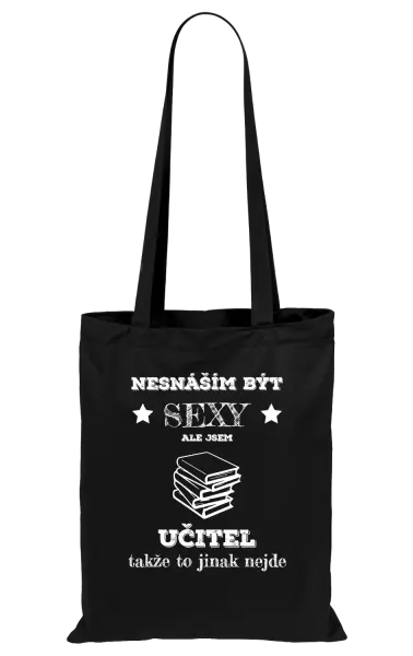 Látková taška Nesnáším být sexy, ale jsem učitel