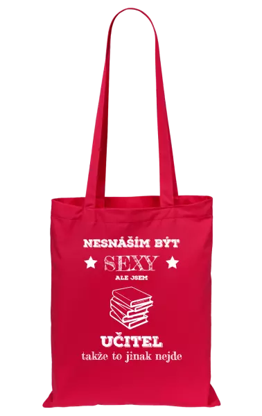 Látková taška Nesnáším být sexy, ale jsem učitel
