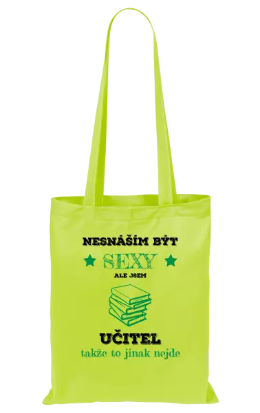 Látková taška Nesnáším být sexy, ale jsem učitel