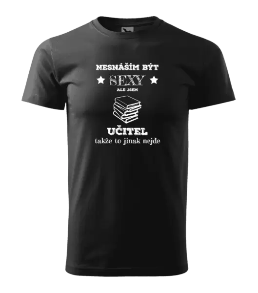 Pánské tričko Nesnáším být sexy, ale jsem učitel