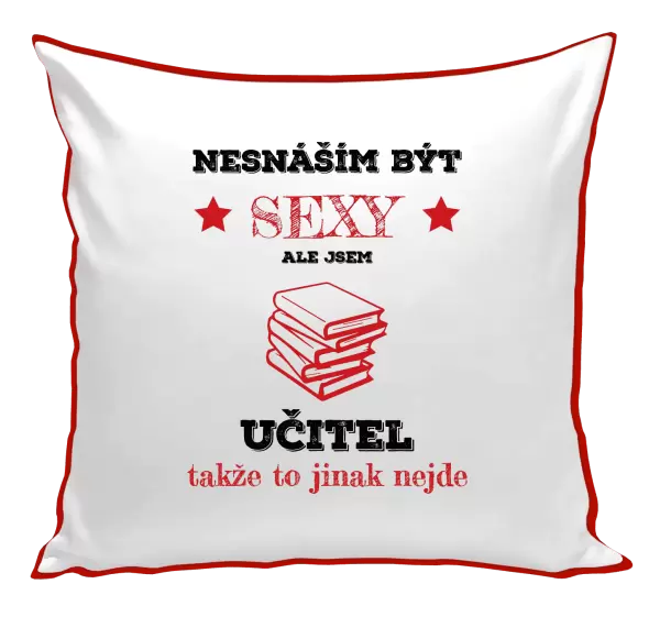 Polštář Nesnáším být sexy, ale jsem učitel