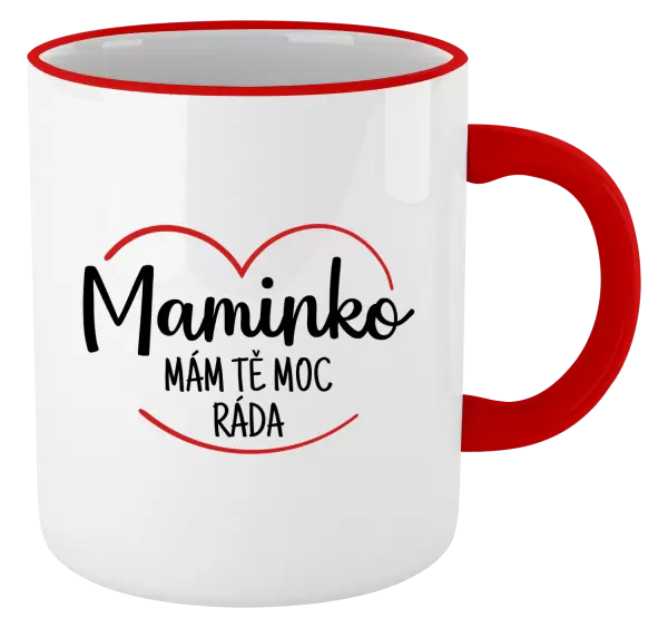 Hrnek Maminko, mám tě moc ráda